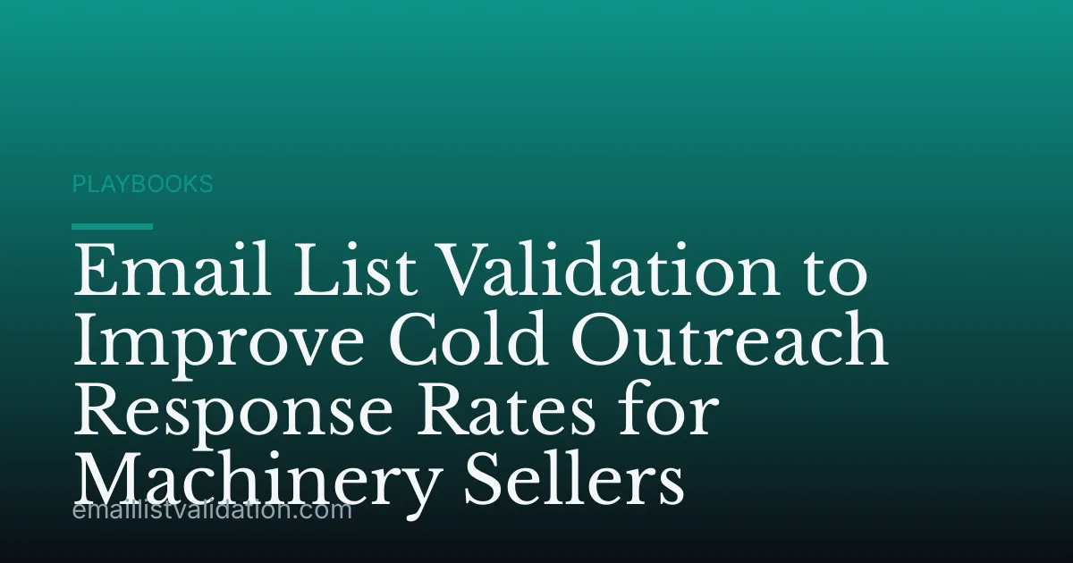 Email List Validation to Improve Cold Outreach Response Rates for Machinery Sellers