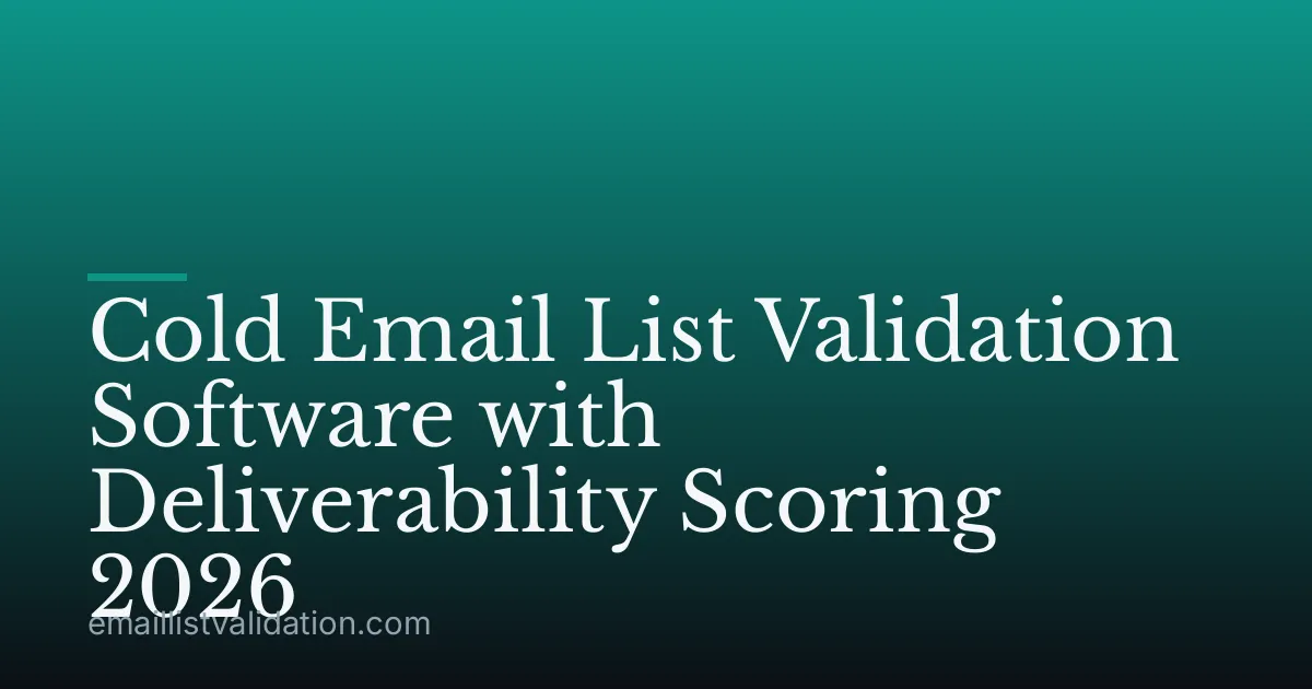Cold Email List Validation Software with Deliverability Scoring 2026