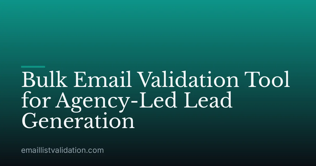 Bulk Email Validation Tool for Agency-Led Lead Generation