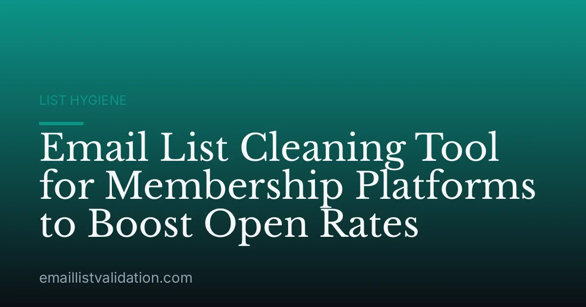 Email List Cleaning Tool for Membership Platforms to Boost Open Rates