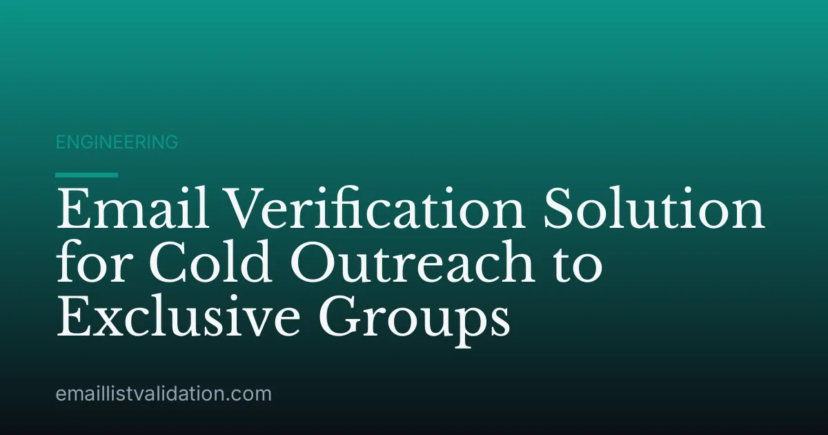 Email Verification Solution for Cold Outreach to Exclusive Groups