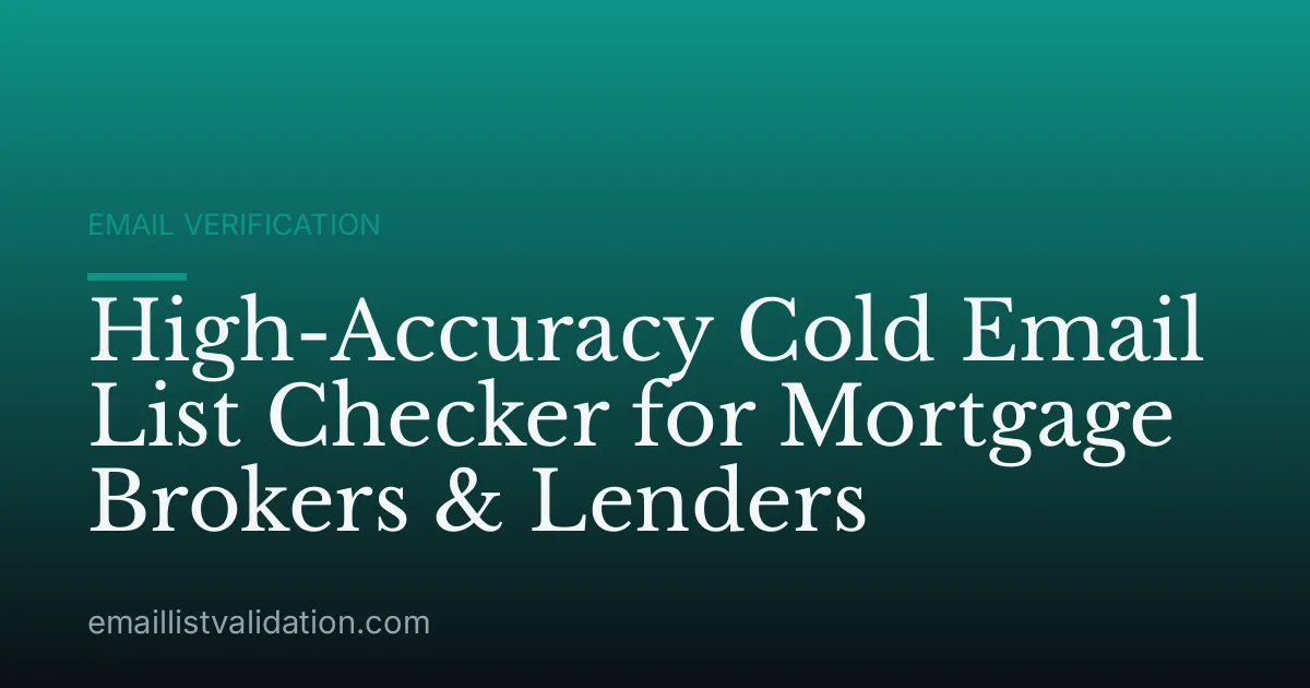 High-Accuracy Cold Email List Checker for Mortgage Brokers & Lenders