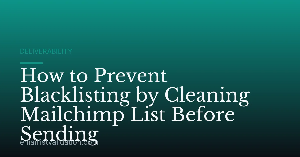 How to Prevent Blacklisting by Cleaning Mailchimp List Before Sending