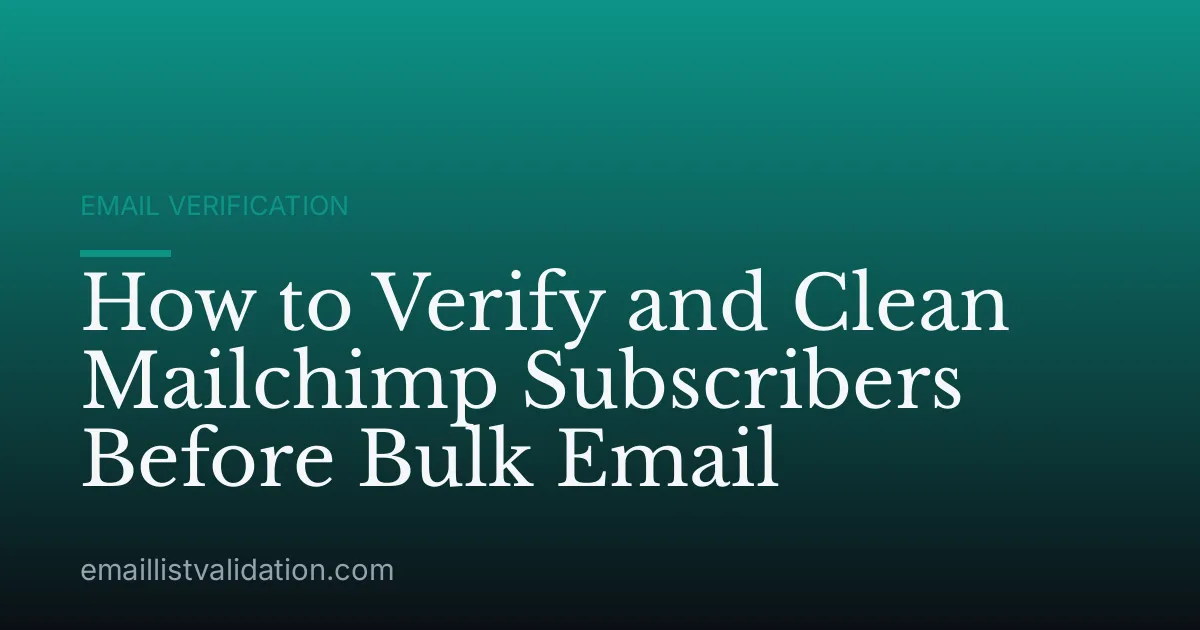 How to Verify and Clean Mailchimp Subscribers Before Bulk Email