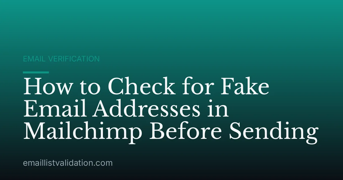 How to Check for Fake Email Addresses in Mailchimp Before Sending