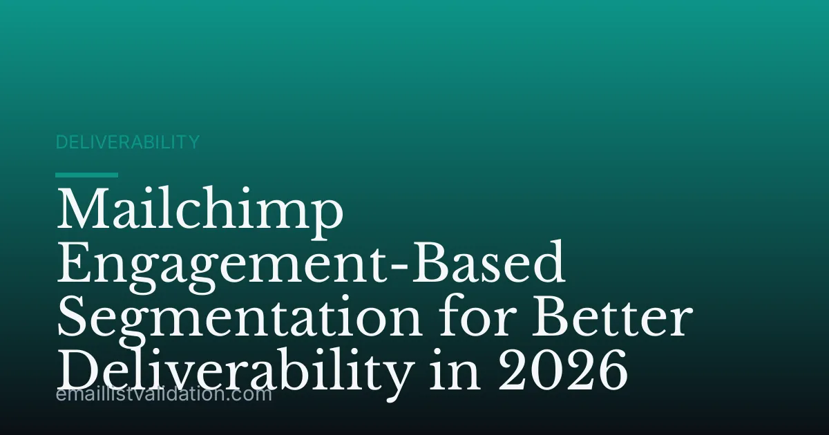 Mailchimp Engagement-Based Segmentation for Better Deliverability in 2026