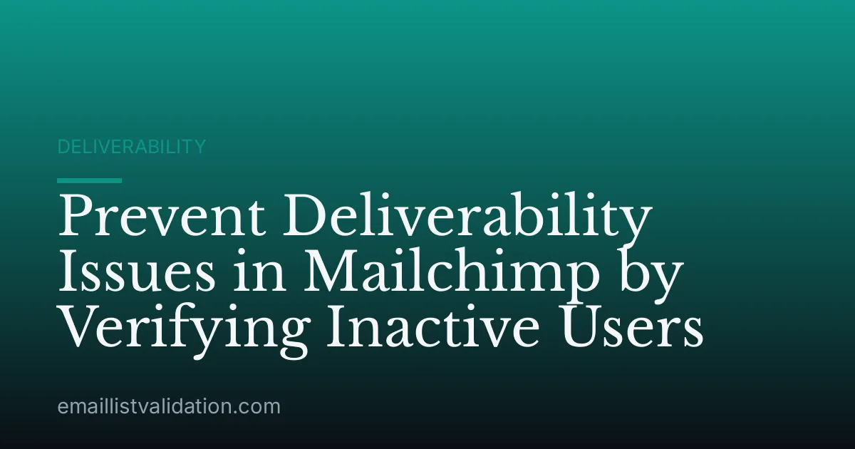 Prevent Deliverability Issues in Mailchimp by Verifying Inactive Users