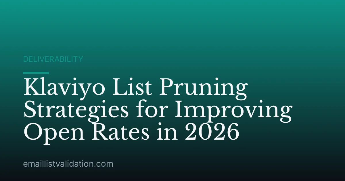 Klaviyo List Pruning Strategies for Improving Open Rates in 2026
