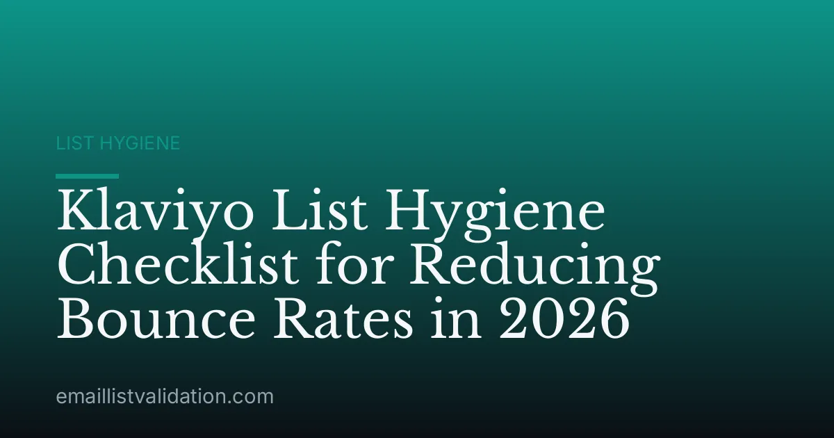 Klaviyo List Hygiene Checklist for Reducing Bounce Rates in 2026