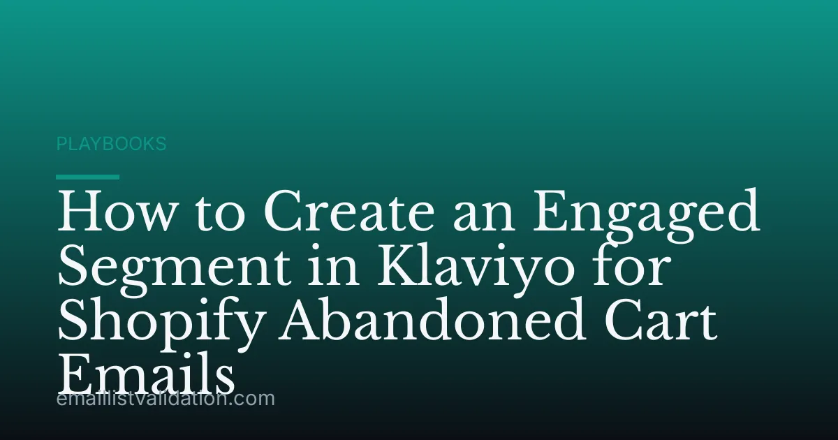 How to Create an Engaged Segment in Klaviyo for Shopify Abandoned Cart Emails
