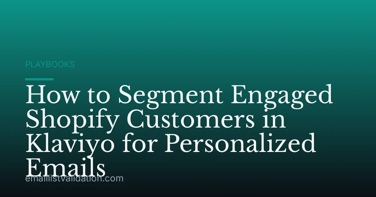 How to Segment Engaged Shopify Customers in Klaviyo for Personalized Emails
