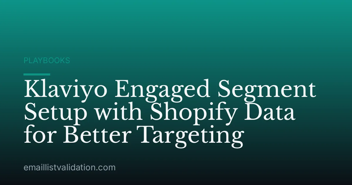 Klaviyo Engaged Segment Setup with Shopify Data for Better Targeting
