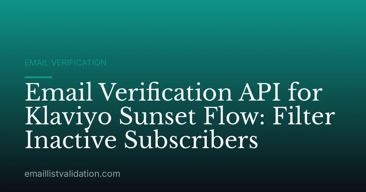 Email Verification API for Klaviyo Sunset Flow: Filter Inactive Subscribers