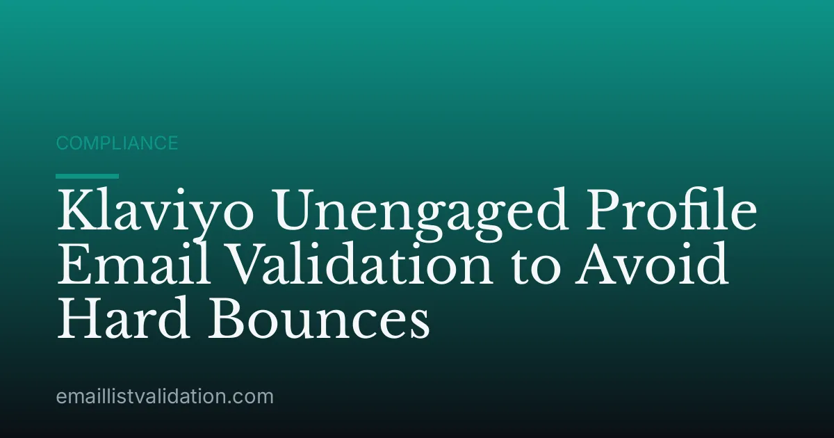 Klaviyo Unengaged Profile Email Validation to Avoid Hard Bounces