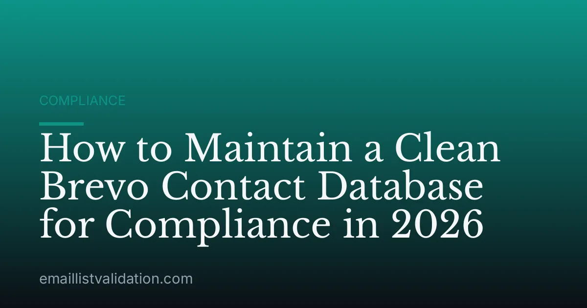 How to Maintain a Clean Brevo Contact Database for Compliance in 2026