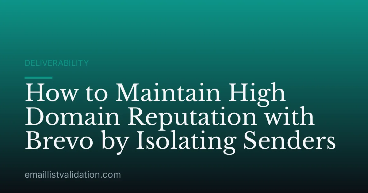 How to Maintain High Domain Reputation with Brevo by Isolating Senders