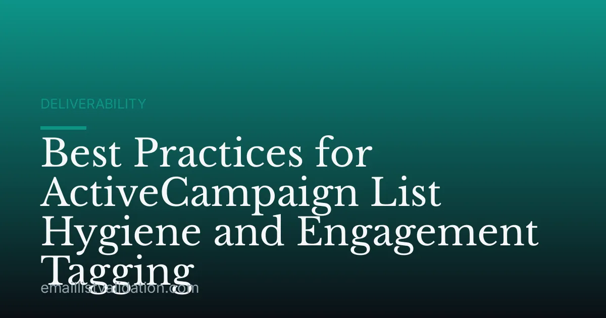 Best Practices for ActiveCampaign List Hygiene and Engagement Tagging