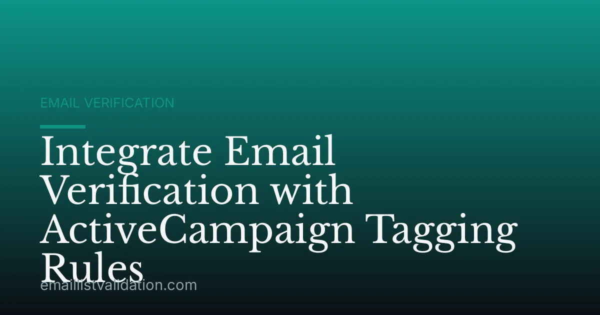 Integrate Email Verification with ActiveCampaign Tagging Rules