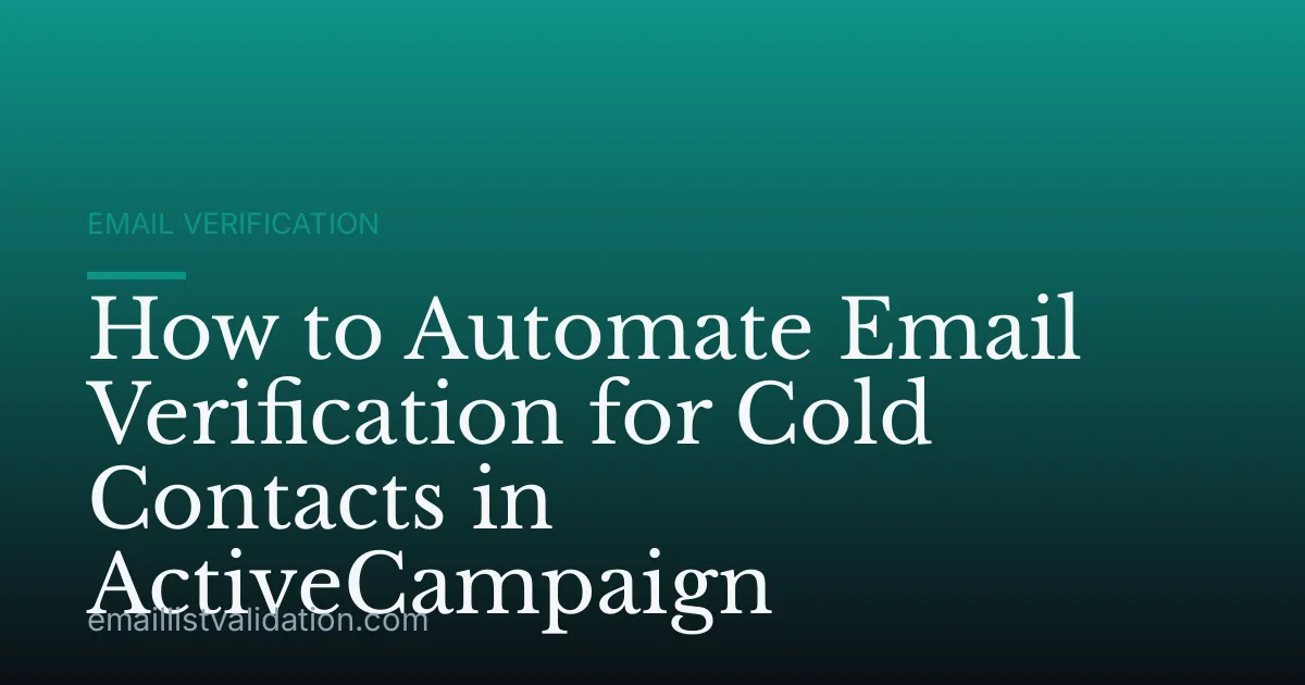 How to Automate Email Verification for Cold Contacts in ActiveCampaign