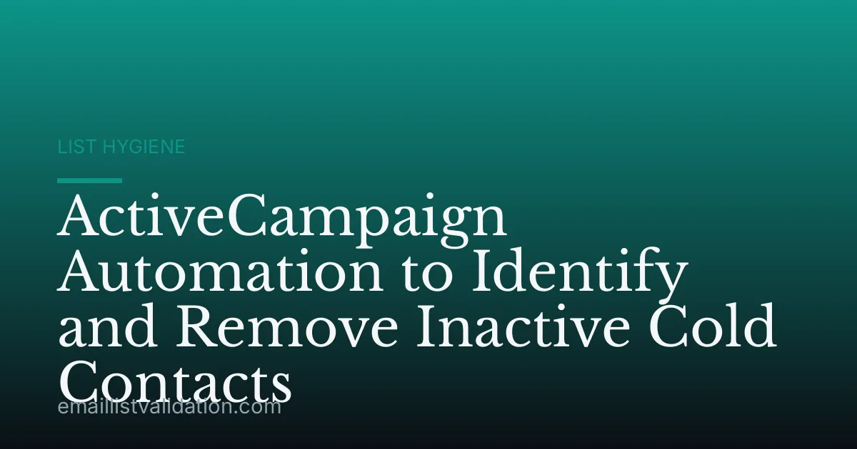 ActiveCampaign Automation to Identify and Remove Inactive Cold Contacts