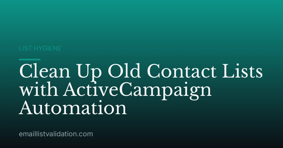 Clean Up Old Contact Lists with ActiveCampaign Automation