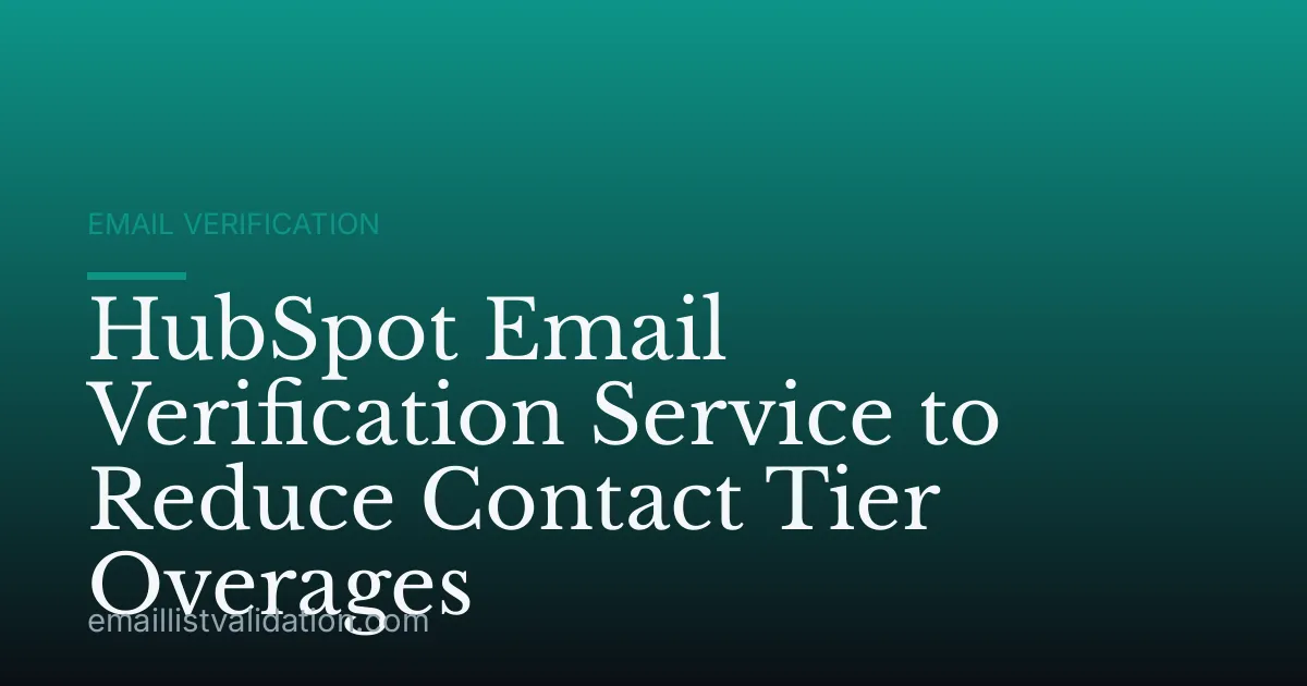 HubSpot Email Verification Service to Reduce Contact Tier Overages