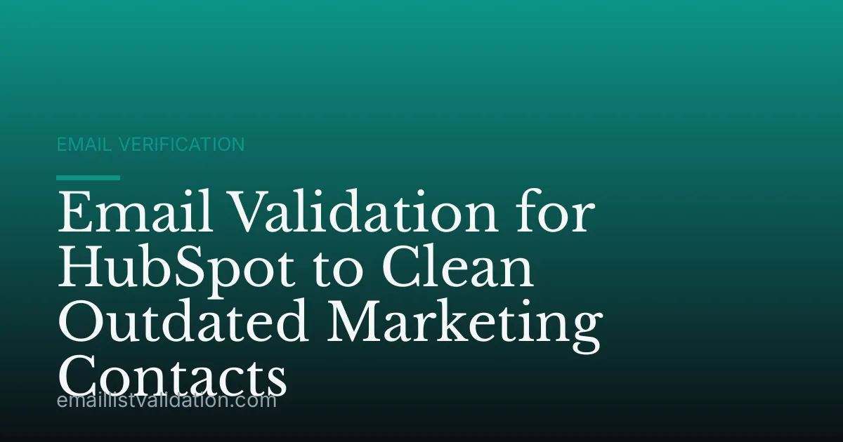 Email Validation for HubSpot to Clean Outdated Marketing Contacts