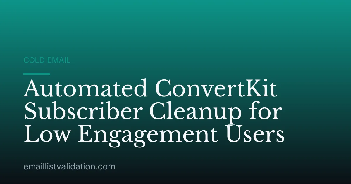 Automated ConvertKit Subscriber Cleanup for Low Engagement Users
