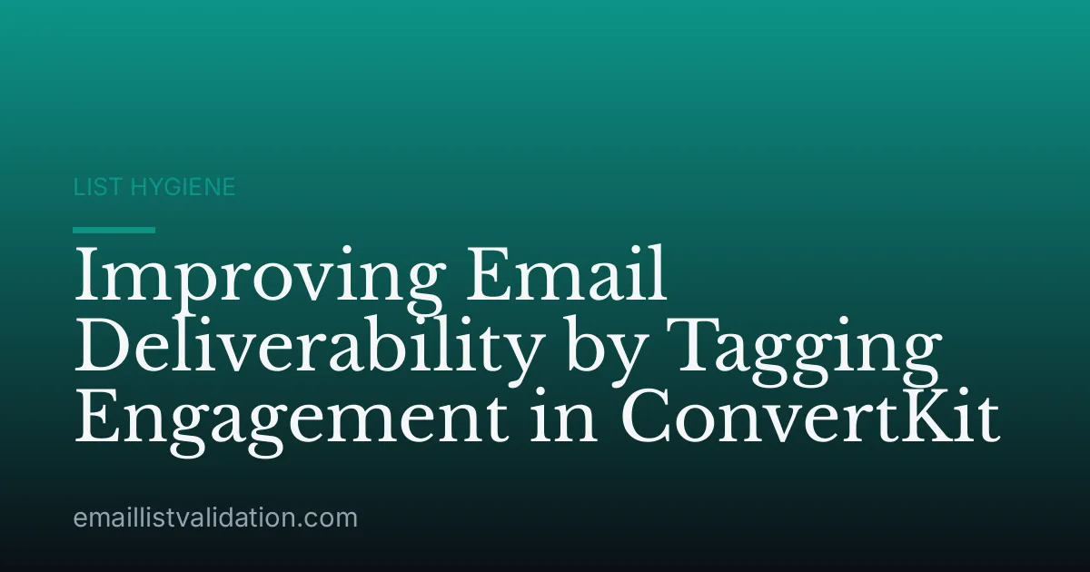 Improving Email Deliverability by Tagging Engagement in ConvertKit