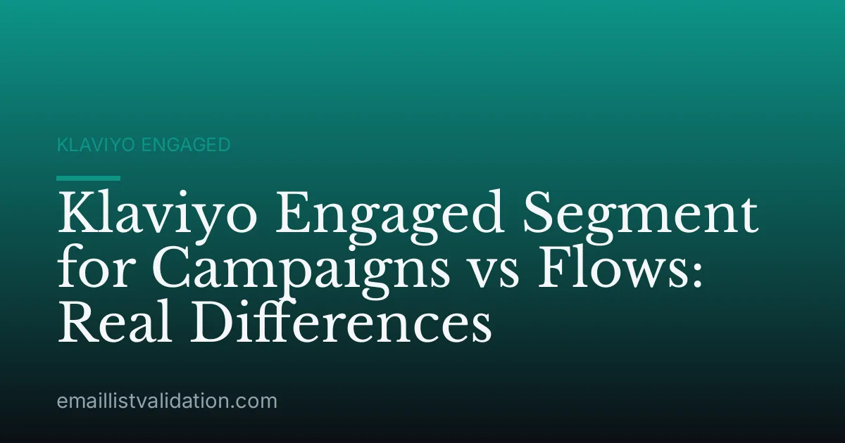 Klaviyo Engaged Segment for Campaigns vs Flows: Real Differences