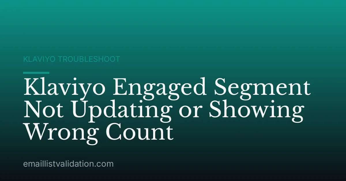 Klaviyo Engaged Segment Not Updating or Showing Wrong Count