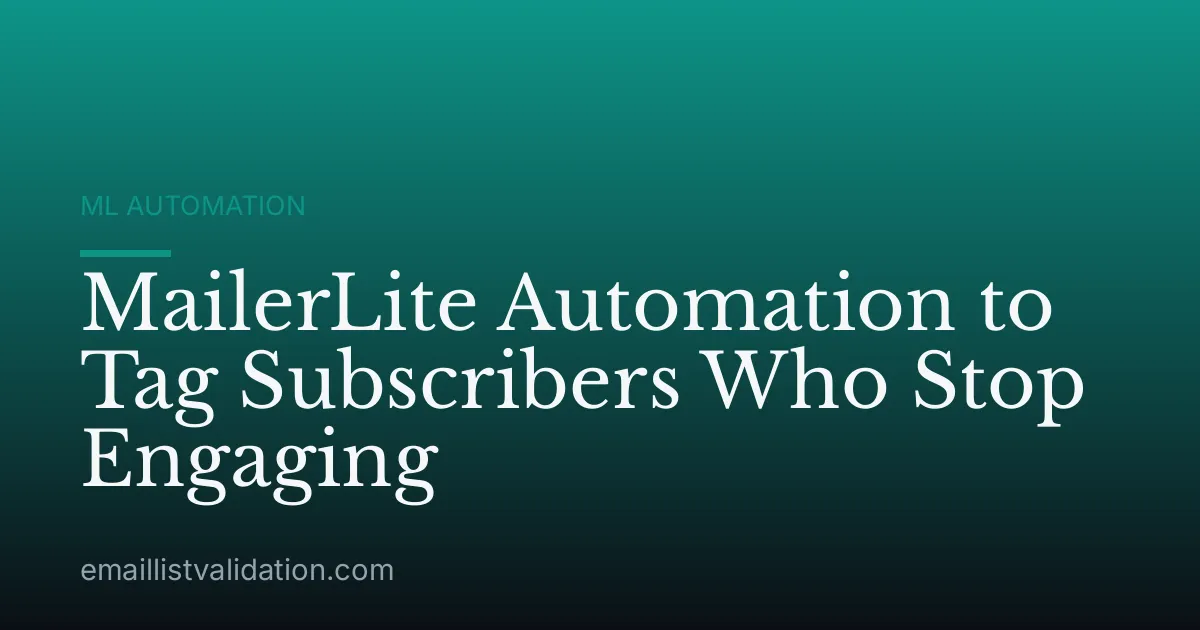 MailerLite Automation to Tag Subscribers Who Stop Engaging