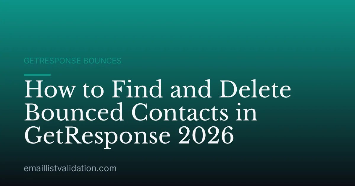 How to Find and Delete Bounced Contacts in GetResponse 2026