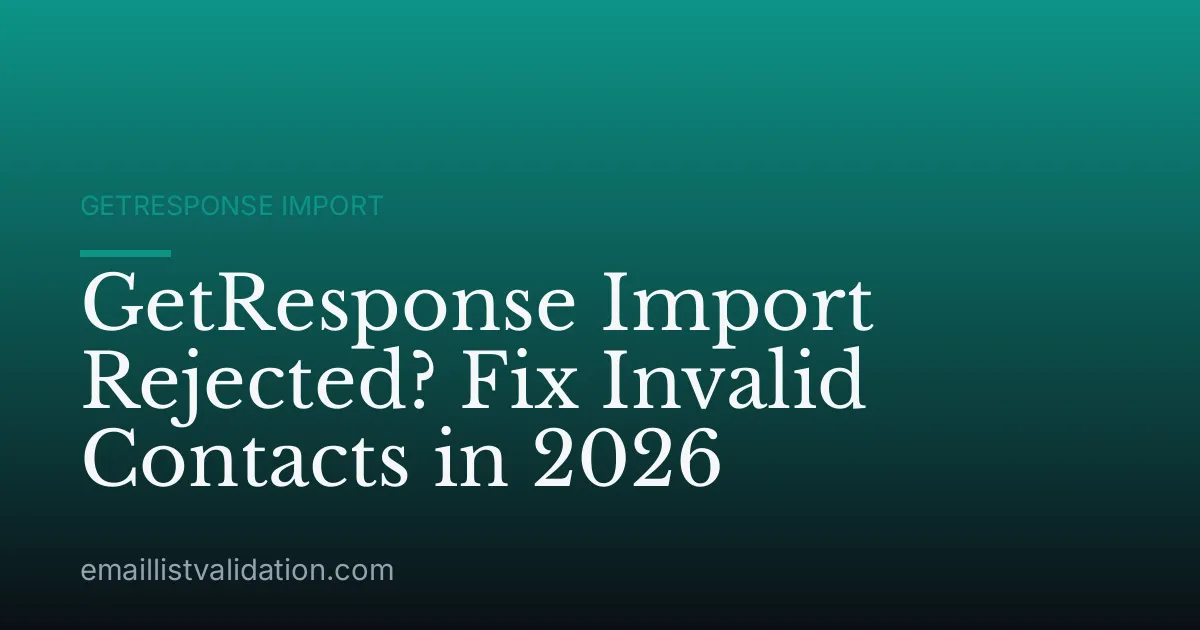 GetResponse Import Rejected? Fix Invalid Contacts in 2026