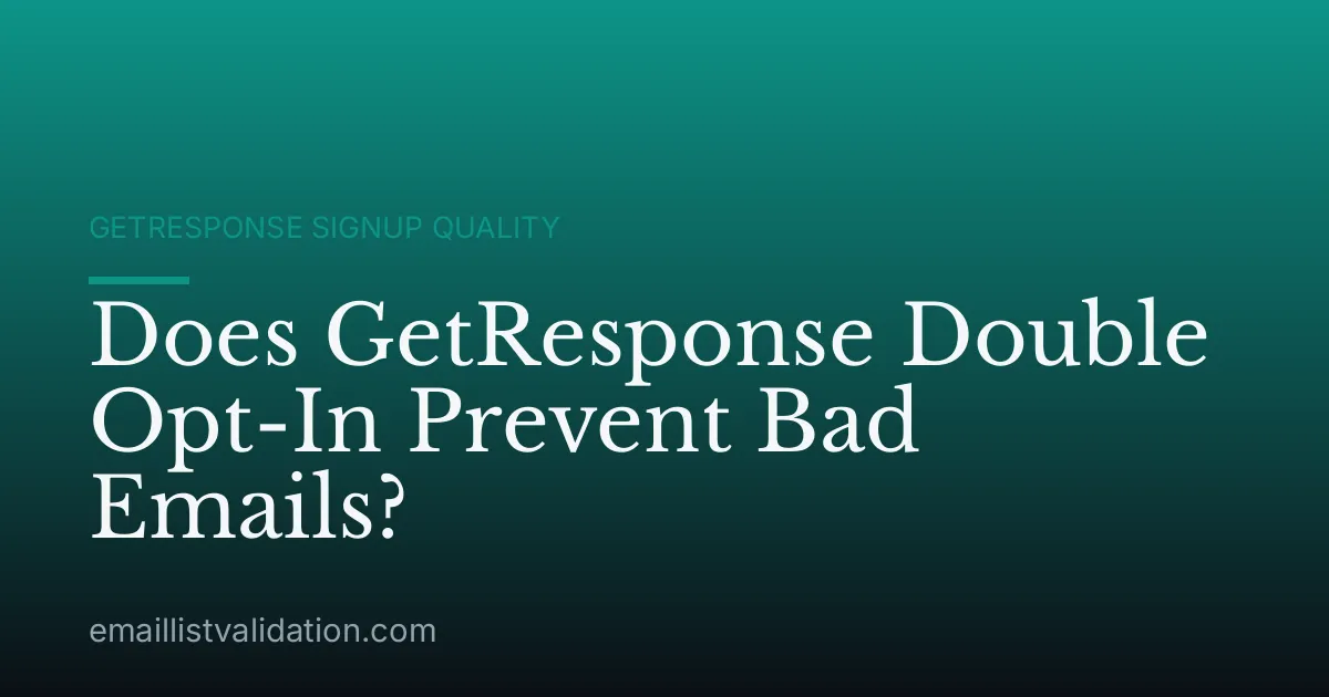 Does GetResponse Double Opt-In Prevent Bad Emails?