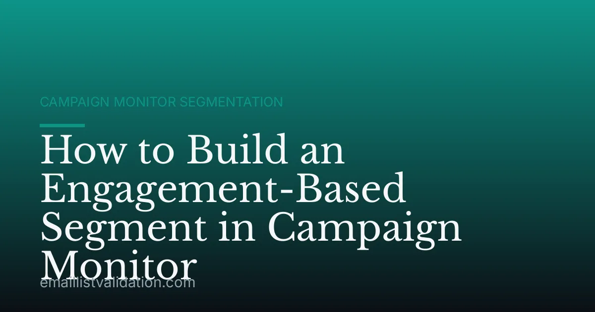 How to Build an Engagement-Based Segment in Campaign Monitor