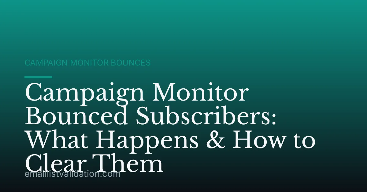 Campaign Monitor Bounced Subscribers: What Happens & How to Clear Them