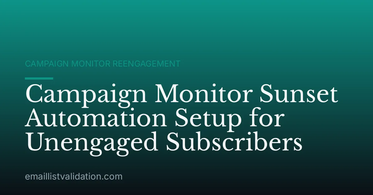 Campaign Monitor Sunset Automation Setup for Unengaged Subscribers