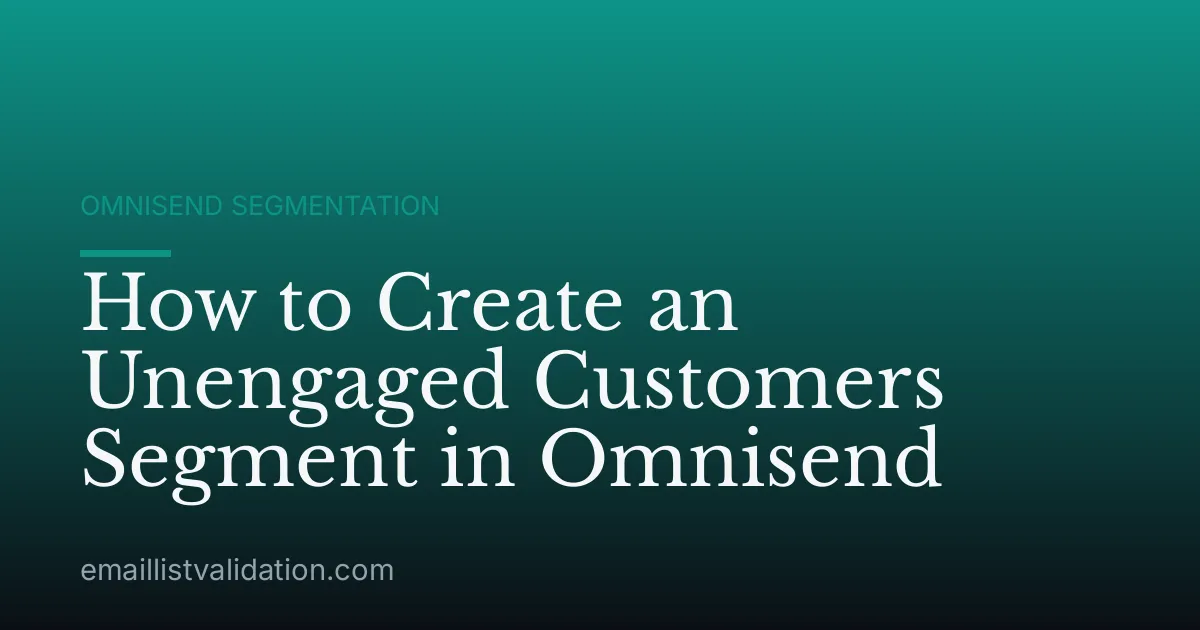 How to Create an Unengaged Customers Segment in Omnisend