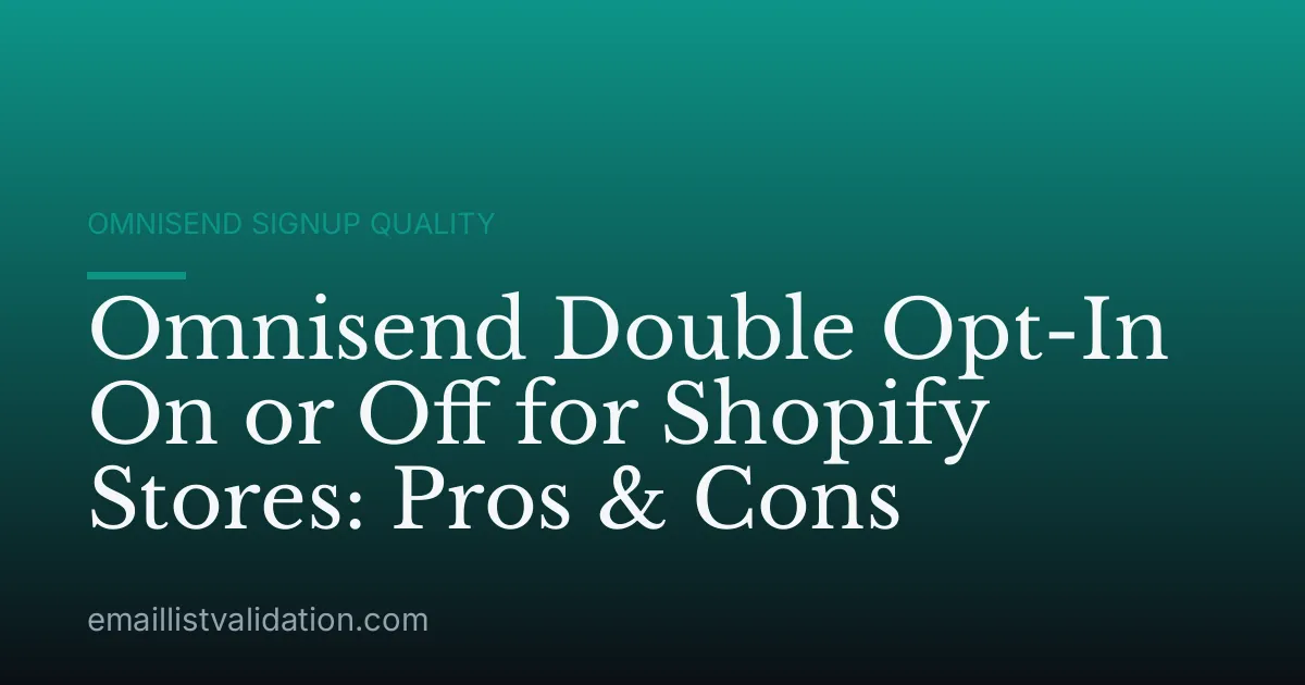 Omnisend Double Opt-In On or Off for Shopify Stores: Pros & Cons