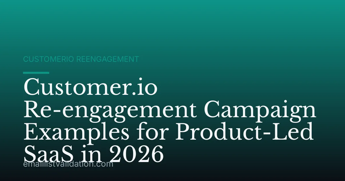 Customer.io Re-engagement Campaign Examples for Product-Led SaaS in 2026
