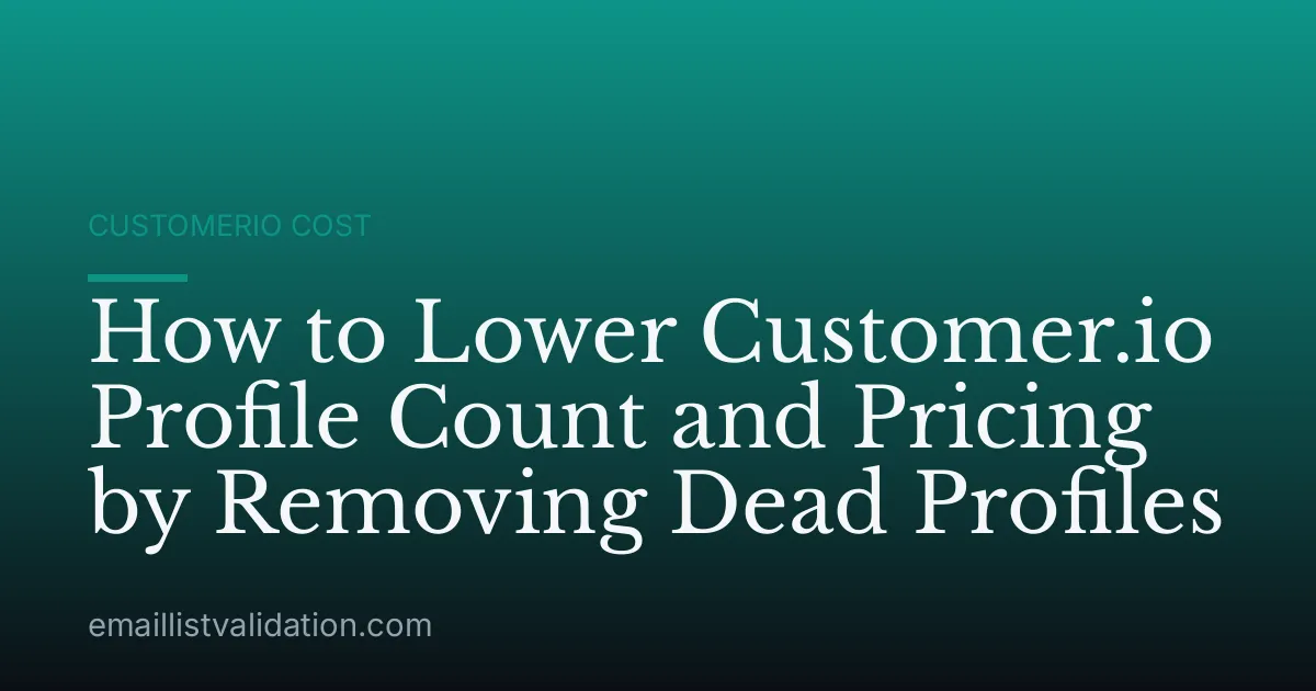 How to Lower Customer.io Profile Count and Pricing by Removing Dead Profiles