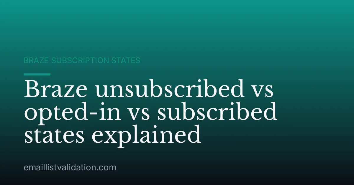 Braze unsubscribed vs opted-in vs subscribed states explained