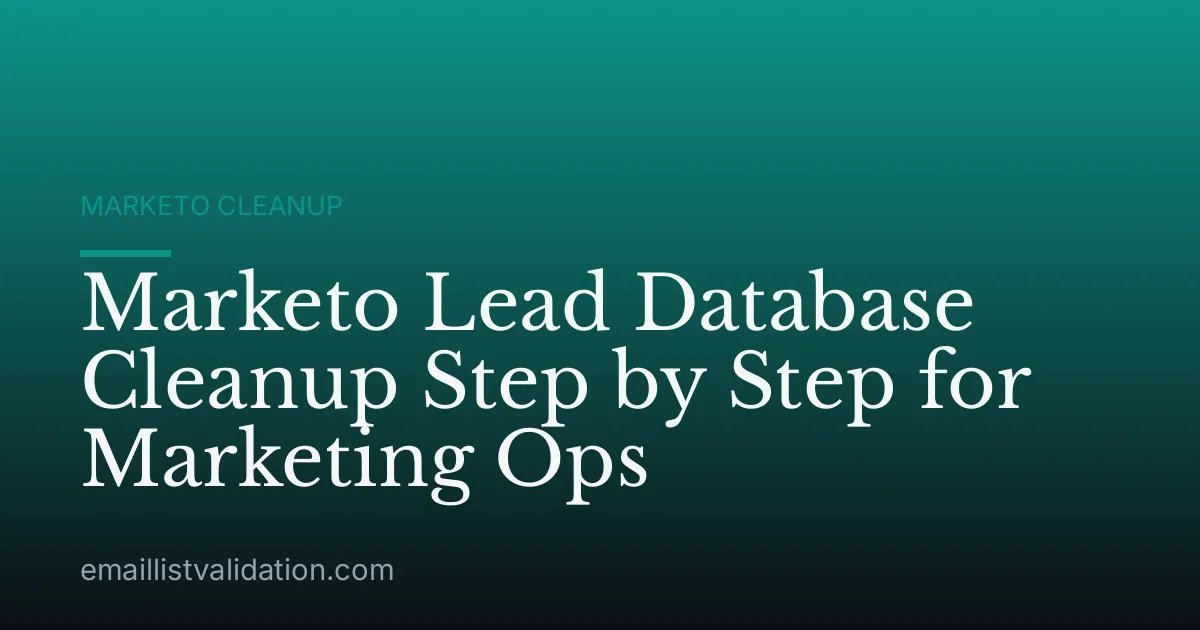 Marketo Lead Database Cleanup Step by Step for Marketing Ops