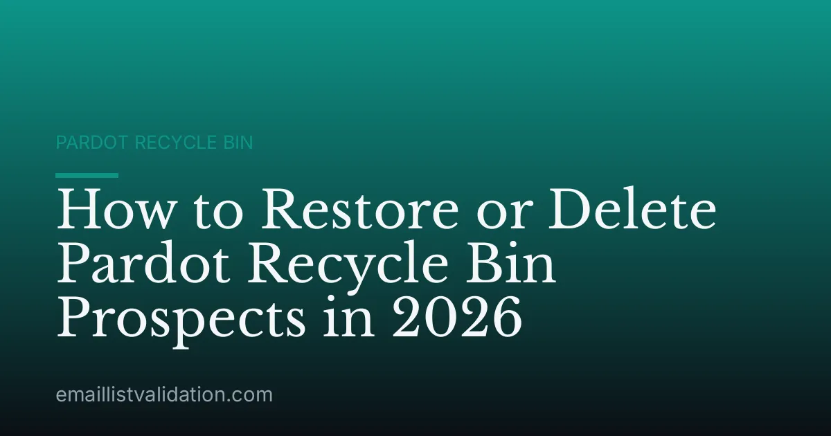 How to Restore or Delete Pardot Recycle Bin Prospects in 2026