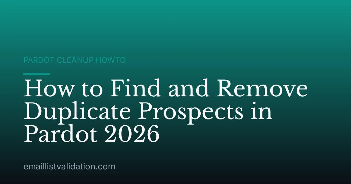 How to Find and Remove Duplicate Prospects in Pardot 2026