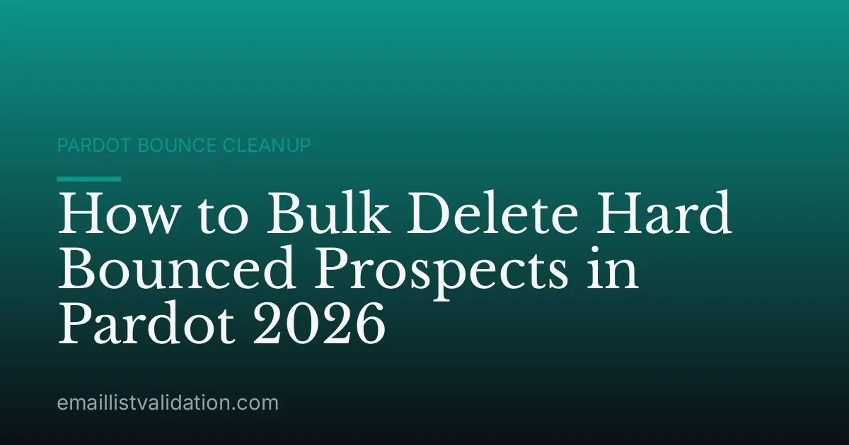 How to Bulk Delete Hard Bounced Prospects in Pardot 2026