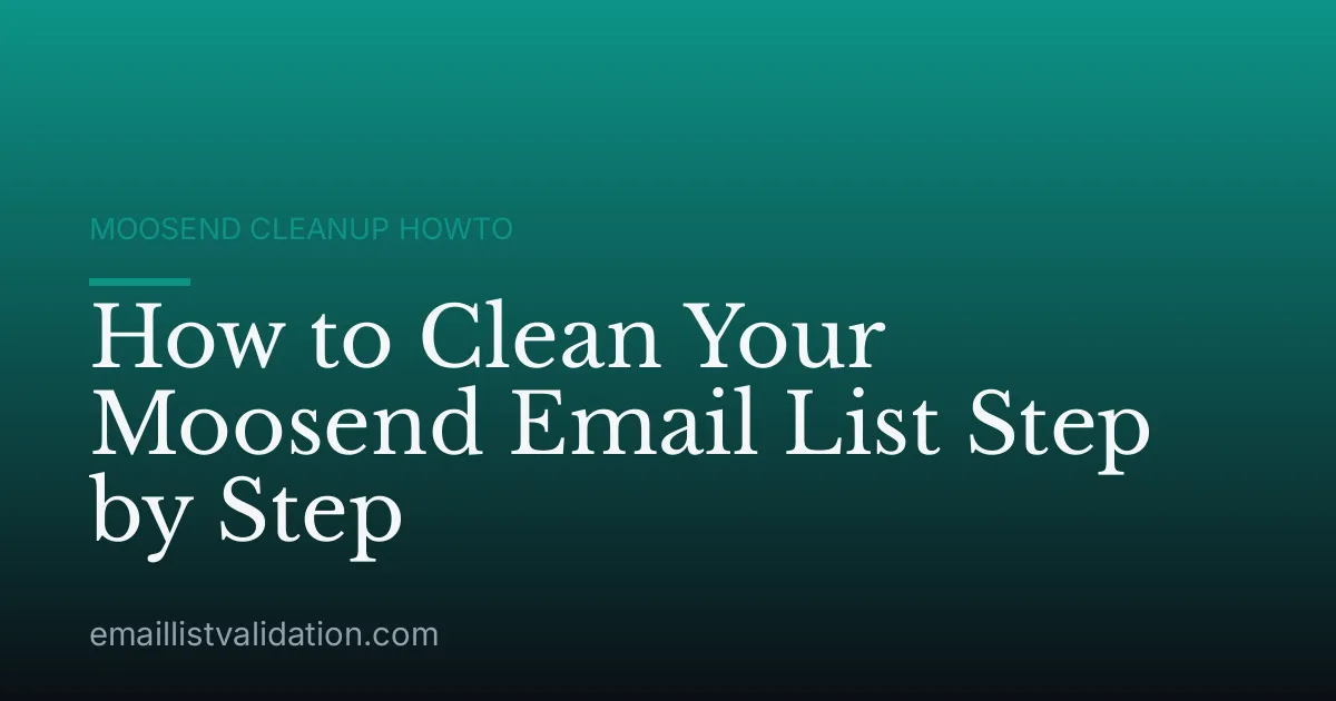 How to Clean Your Moosend Email List Step by Step