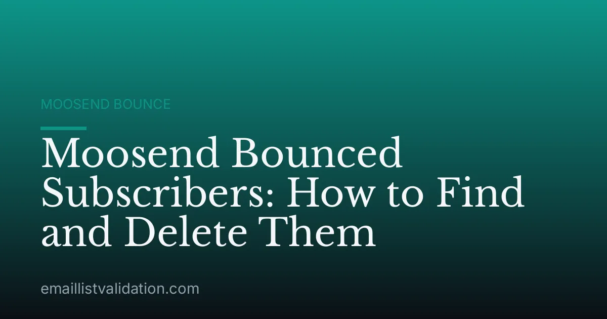 Moosend Bounced Subscribers: How to Find and Delete Them