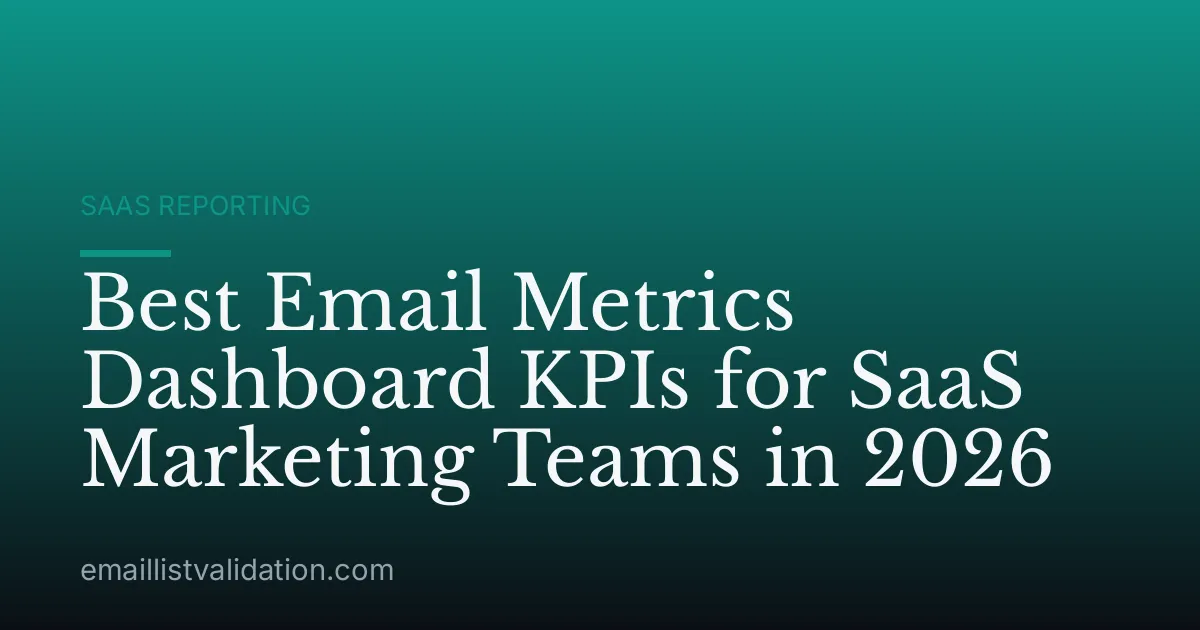 Best Email Metrics Dashboard KPIs for SaaS Marketing Teams in 2026